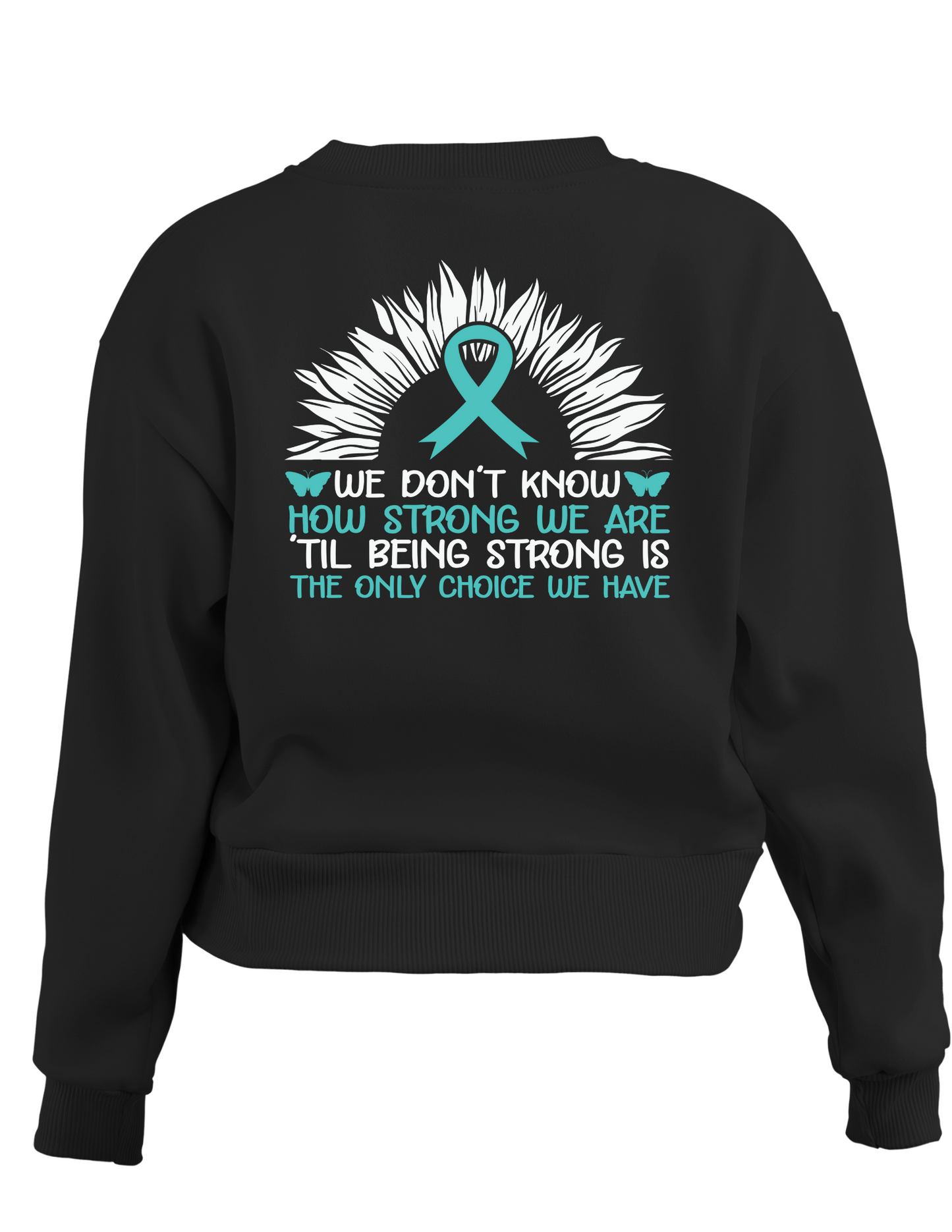 PTSD Trail Rides Across America - "Being Strong Is The Only Choice We Have" Sweatshirt